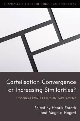 Cover for Cartelisation, Convergence or Increasing Similarities?: Lessons from Parties in Parliament - Studies in European Political Science (Hardcover Book) (2018)