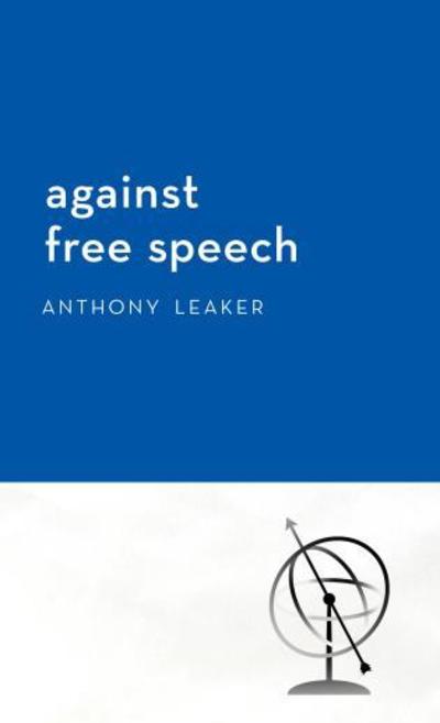 Cover for Anthony Leaker · Against Free Speech (Hardcover Book) (2020)