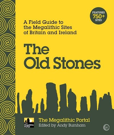 Cover for Andy Burnham · The Old Stones: A Field Guide to the Megalithic Sites of Britain and Ireland (Paperback Book) [New edition] (2018)