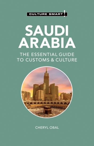 Cover for Cheryl Obal · Saudi Arabia - Culture Smart!: The Essential Guide to Customs &amp; Culture - Culture Smart! (Paperback Bog) (2024)