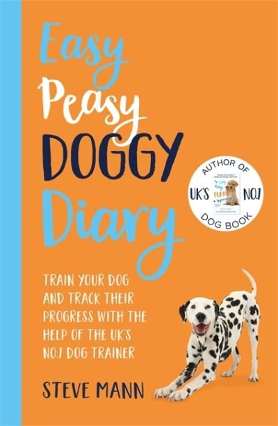 Easy Peasy Doggy Diary: Train your dog and track their progress with the help of the UK's No.1 dog-trainer - Steve Mann - Libros - Bonnier Books Ltd - 9781788703543 - 12 de noviembre de 2020