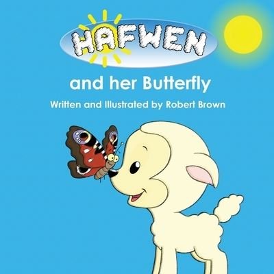Hafwen and her Butterfly - Robert Brown - Books - Cambria Publishing - 9781838280543 - March 1, 2021