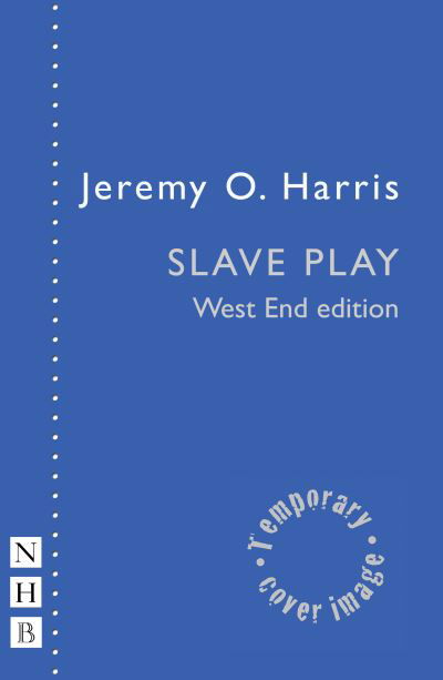 Slave Play - NHB Modern Plays - Jeremy O. Harris - Books - Nick Hern Books - 9781839043543 - July 11, 2024