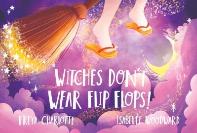 Witches Don't Wear Flip Flops - Freya Charlotte - Books - Olympia Publishers - 9781839340543 - January 28, 2021