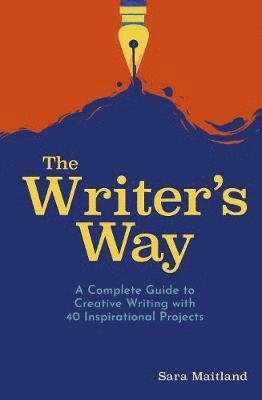 Cover for Sara Maitland · The Writer's Way: A Complete Guide to Creative Writing with 40 Inspirational Projects (Paperback Bog) (2020)