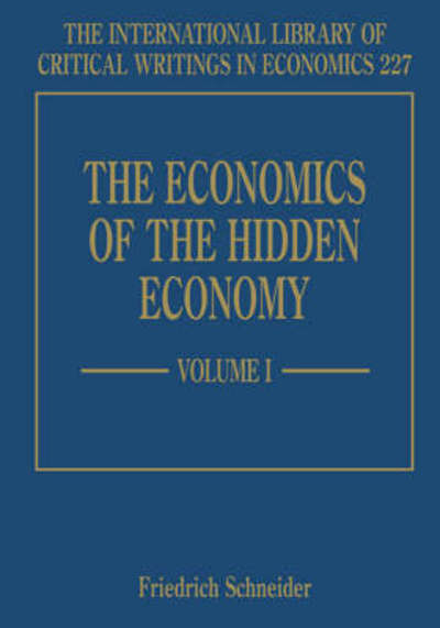 Cover for Friedrich Schneider · The Economics of the Hidden Economy - The International Library of Critical Writings in Economics series (Hardcover Book) (2008)