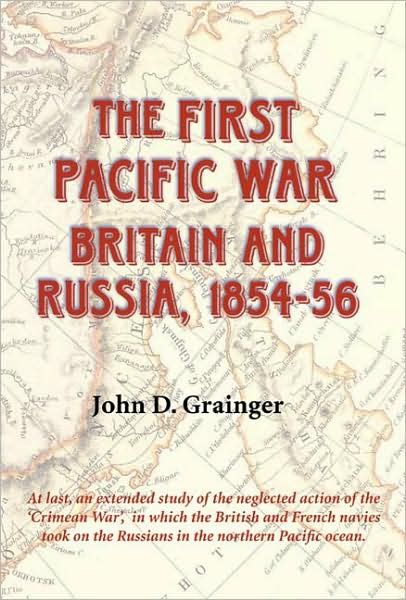 Cover for John D Grainger · The First Pacific War: Britain and Russia, 1854-56 (Gebundenes Buch) (2008)