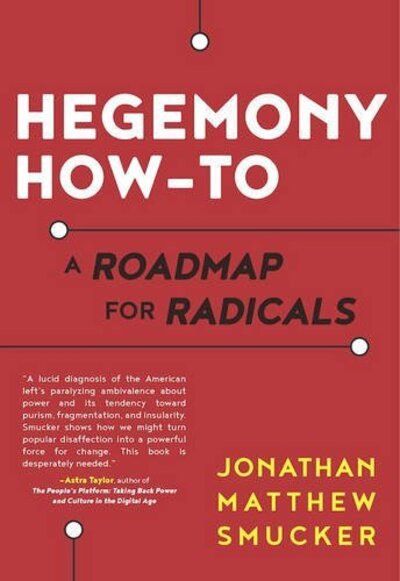 Cover for Jonathan Matthew Smucker · Hegemony How-to: A Roadmap for Radicals (Paperback Book) (2017)