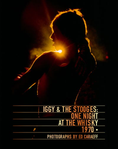 Cover for Ed Caraeff · Iggy &amp; the Stooges: One Night at the Whisky 1970 (Hardcover Book) (2017)