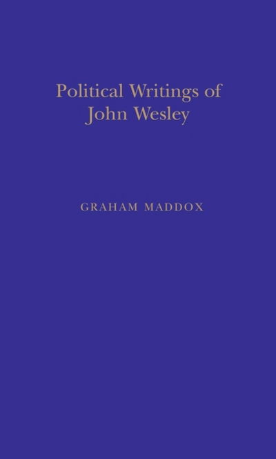 Cover for Graham Maddox · Politic Writings John Wesley (Thoemmes Press - Primary Sources in Political Thought) (Hardcover Book) (1998)