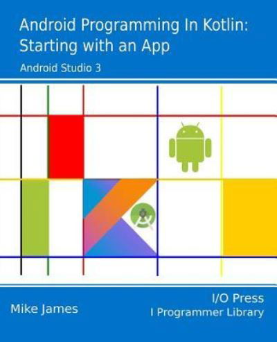 Cover for Mike James · Android Programming in Kotlin (Paperback Book) (2017)