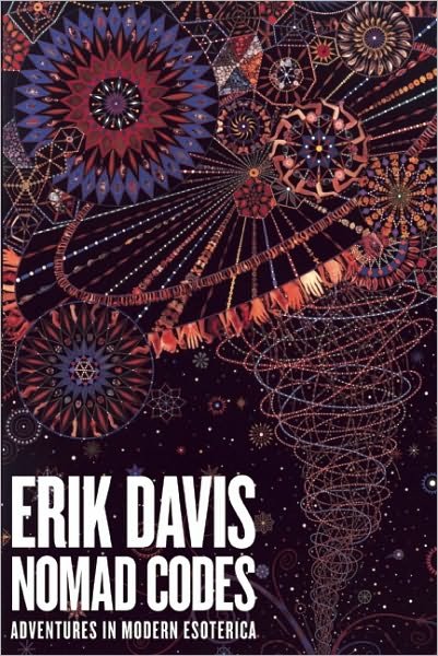 Nomad Codes: Adventures in Modern Esoterica - Erik Davis - Bøker - Puncture Publications - 9781891241543 - 1. desember 2010
