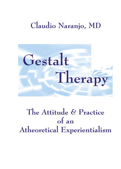 Cover for Naranjo, Claudio, MD · Gestalt Therapy: The Attitude &amp; Practice of an A theoretical Experientialism (Pocketbok) [2 Revised edition] (2000)