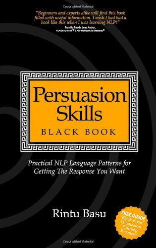 Cover for Rintu Basu · Persuasion Skills Black Book: Practical NLP language patterns for getting the response you want (Paperback Book) (2009)