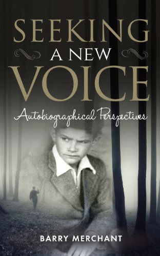 Cover for Barry Merchant · Seeking a New Voice: Autobiographical Perspectives (Paperback Book) (2013)