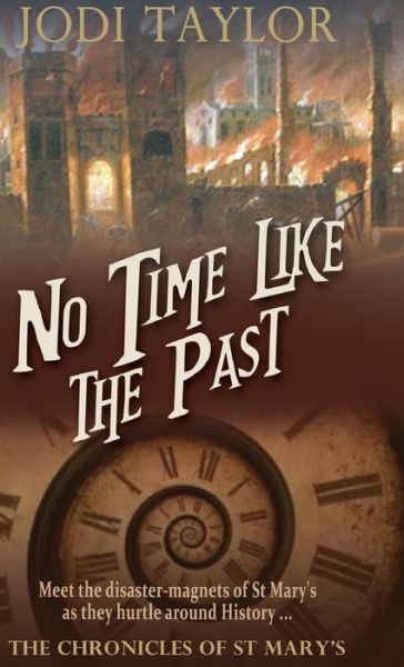 No Time Like the Past - Jodi Taylor - Książki - Accent Press (UK) - 9781910939543 - 20 sierpnia 2015