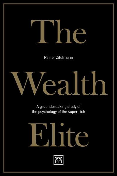 Cover for Rainer Zitelmann · The Wealth Elite: A groundbreaking study of the psychology of the super rich (Taschenbuch) (2019)