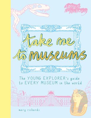 Cover for Mary Richards · Take Me to Museums (Book) (2020)