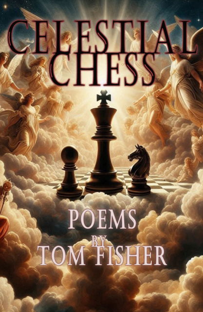 Celestial Chess: Poems - Tom Fisher - Books - The Conrad Press - 9781916966543 - December 23, 2024