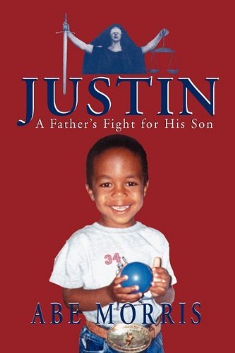 Cover for Abe Morris · Justin, a Father's Fight for His Son (Paperback Book) (2009)