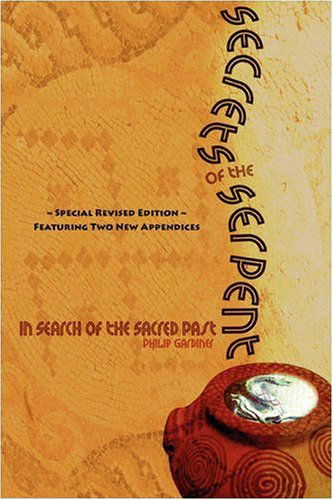 Secrets of the Serpent, in Search of the Sacred Past, Special Revised Edition Featuring Two New Appendices - Philip Gardiner - Books - Reality Press - 9781934588543 - November 14, 2008
