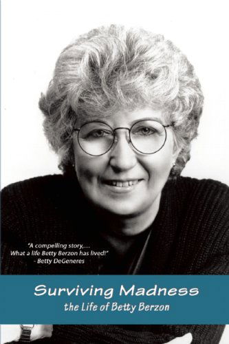 Surviving Madness: the Betty Berzon Story - Betty Berzon - Kirjat - Spinsters Ink - 9781935226543 - tiistai 7. helmikuuta 2012