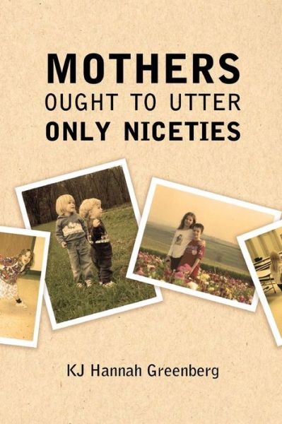 Cover for KJ Hannah Greenberg · Mothers Ought to Utter Only Niceties (Taschenbuch) (2017)