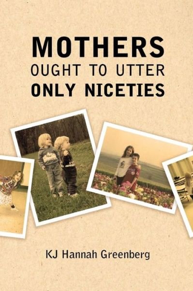 Cover for KJ Hannah Greenberg · Mothers Ought to Utter Only Niceties (Paperback Bog) (2017)