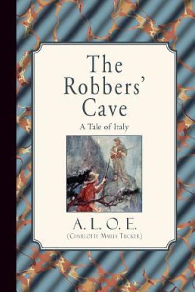 Cover for A L O E (Charlotte Maria Tucker) · The Robbers' Cave (Pocketbok) (2015)