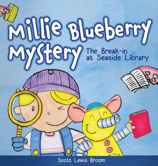 Cover for Scott Lewis Broom · The Break-in at Seaside Library - Millie Blueberry Mystery (Gebundenes Buch) (2017)