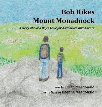 Cover for Brian Macdonald · Bob Hikes Mount Monadnock (Hardcover Book) (2016)