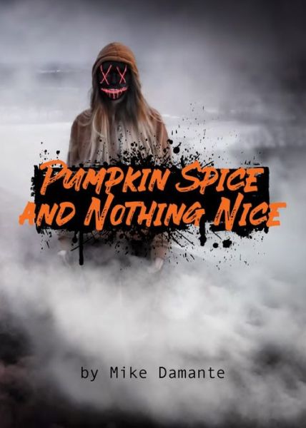 Cover for Mike Damante · Pumpkin Spice and Nothing Nice (Paperback Book) (2019)