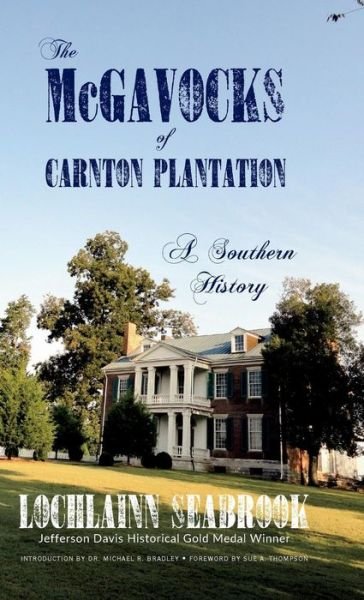 Cover for Lochlainn Seabrook · The McGavocks of Carnton Plantation: A Southern History (Hardcover Book) (2017)