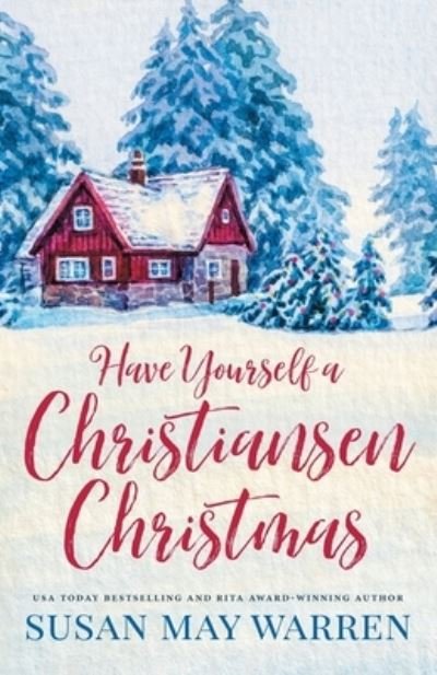 Cover for Susan May Warren · Have Yourself a Christiansen Christmas: A holiday story from your favorite small town family (Paperback Book) (2021)
