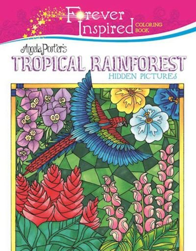 Cover for Angela Porter · Forever Inspired Angela Porter's Tropical Rainforest Hidden Pictures (Bok) (2017)