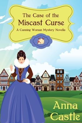 Cover for Anna Castle · The Case of the Miscast Curse (Paperback Book) (2021)