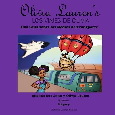 Cover for Olivia Lauren John · Los Viajes de Olivia : Una Guia Sobre Los Medios de Transporte (Book) (2022)