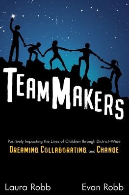 Cover for Laura Robb · TeamMakers: Positively Impacting the Lives of Children through District-Wide Dreaming, Collaborating, and Change (Paperback Book) (2019)
