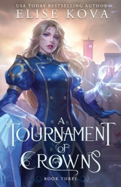 Cover for Elise Kova · A Tournament of Crowns - A Trial of Sorcerers (Paperback Book) (2023)