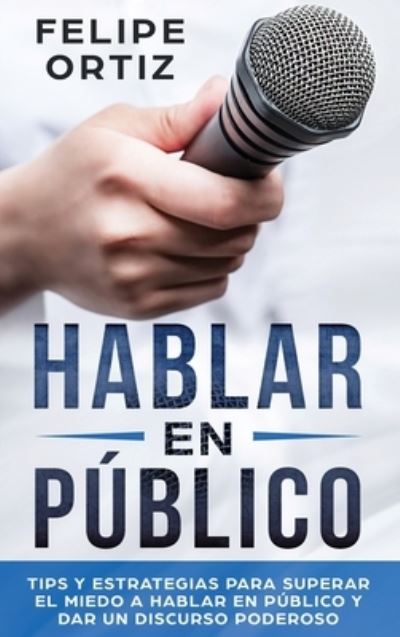 Cover for Felipe Ortiz · Hablar en Publico (Inbunden Bok) (2019)