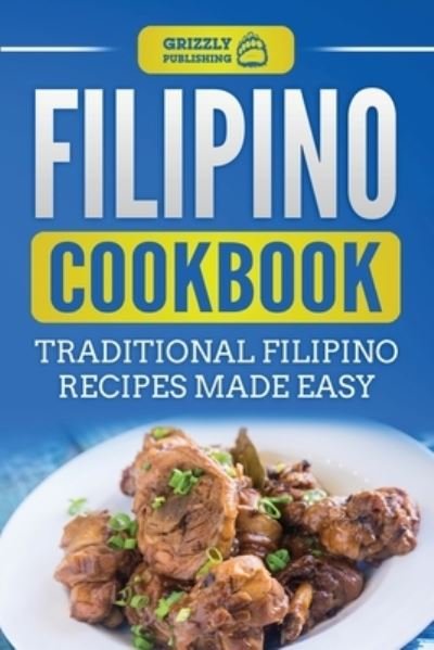 Cover for Grizzly Publishing · Filipino Cookbook: Traditional Filipino Recipes Made Easy (Paperback Bog) (2020)