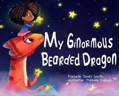 Cover for Rachelle Jones Smith · My Ginormous Bearded Dragon (Hardcover Book) (2022)
