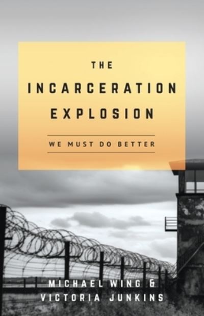 Cover for Michael Wing · Incarceration Explosion (Bok) (2024)