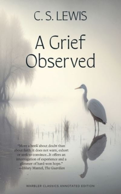 Grief Observed - C. S. Lewis - Boeken - Warbler Press - 9781959891543 - 8 mei 2023