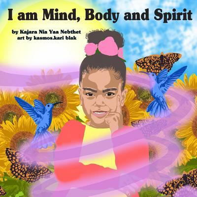 Cover for Kajara Nia Yaa Nebthet · I am Mind, Body and Spirit (Taschenbuch) (2017)