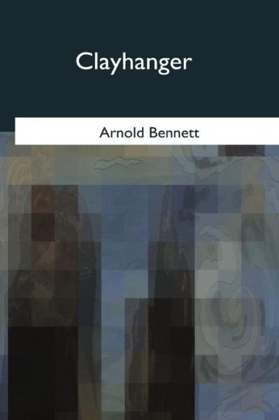 Cover for Arnold Bennett · Clayhanger (Paperback Bog) (2017)