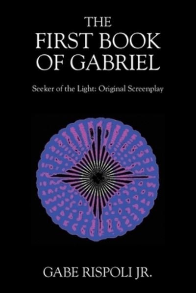 Cover for Gabe Rispoli · First Book of Gabriel : Seeker of the Light (Book) (2023)