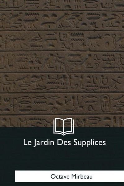 Cover for Octave Mirbeau · Le Jardin Des Supplices (Paperback Book) (2017)