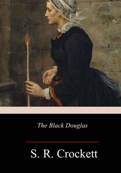 Cover for S R Crockett · The Black Douglas (Paperback Book) (2017)