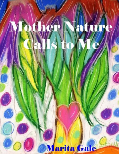 Cover for Marita Gale · Mother Nature Calls to Me (Paperback Book) (2018)
